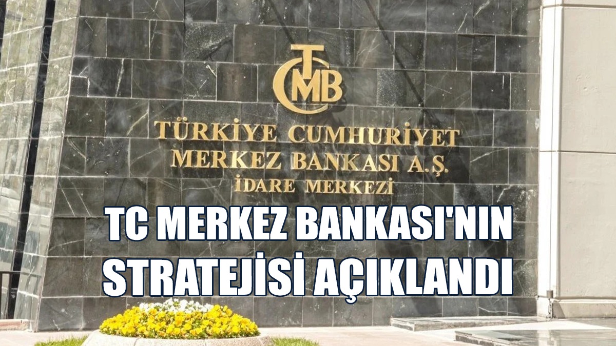 TC Merkez Bankası'nın Stratejisi Açıklandı