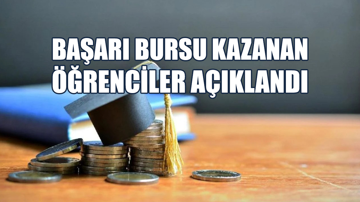 Başarı Bursu Kazanan Öğrenciler Açıklandı