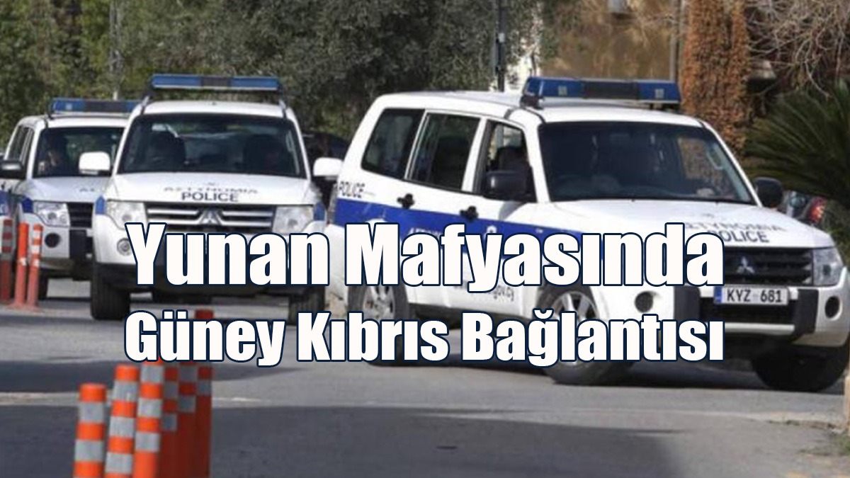Yunan Mafyasında Güney Kıbrıs Bağlantısı