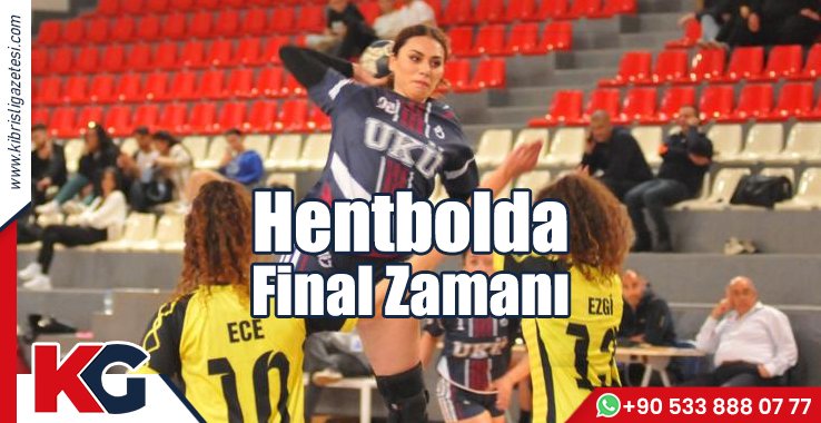 Hentbolda Final Zamanı