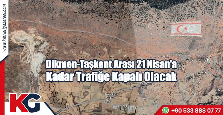 Dikmen-Taşkent Arası 21 Nisan'a Kadar Trafiğe Kapalı Olacak