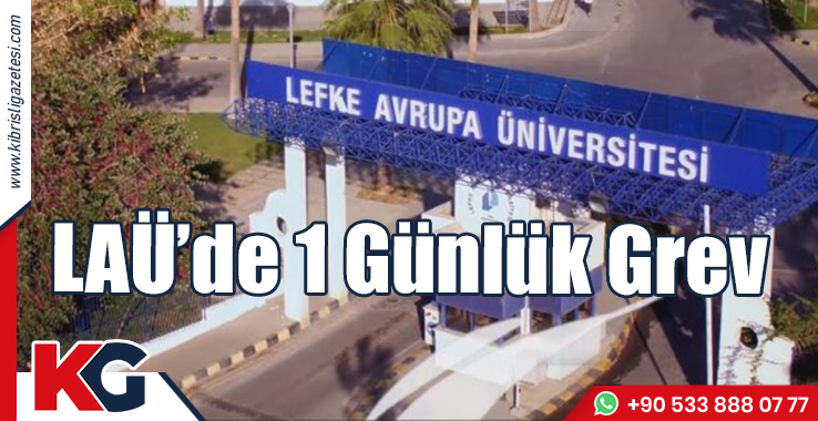 LAÜ’de 1 Günlük Grev