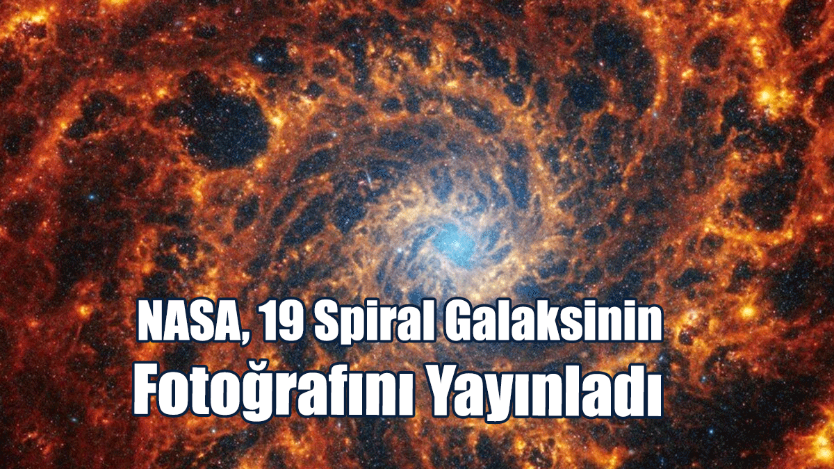 NASA, 19 Spiral Galaksinin Fotoğrafını Yayınladı