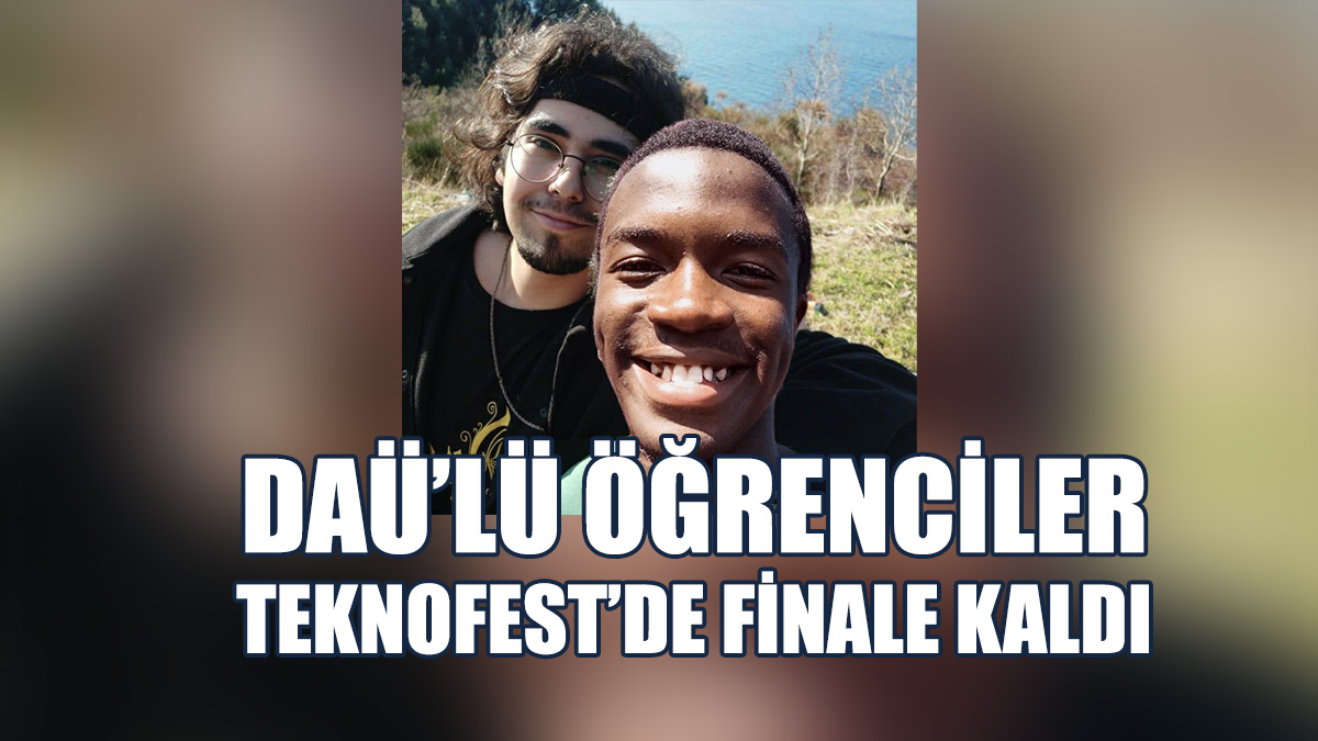 DAÜ’lü Öğrenciler TEKNOFEST’de Finale Kaldı