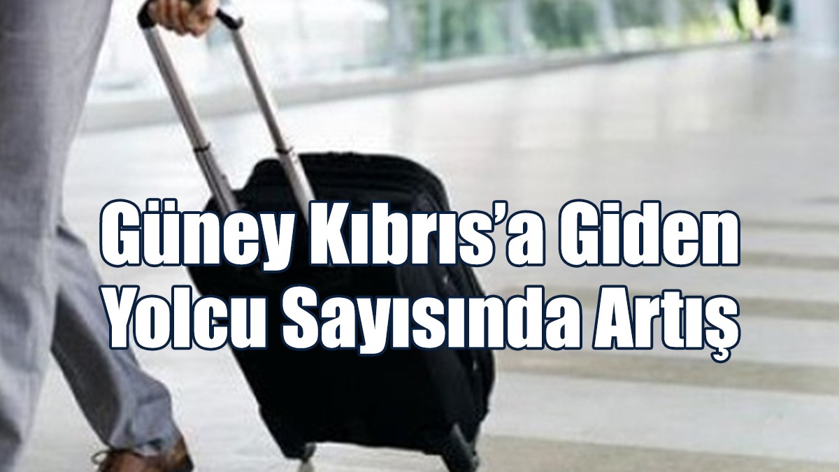 Güney Kıbrıs’a Giden Yolcu Sayısında Artış
