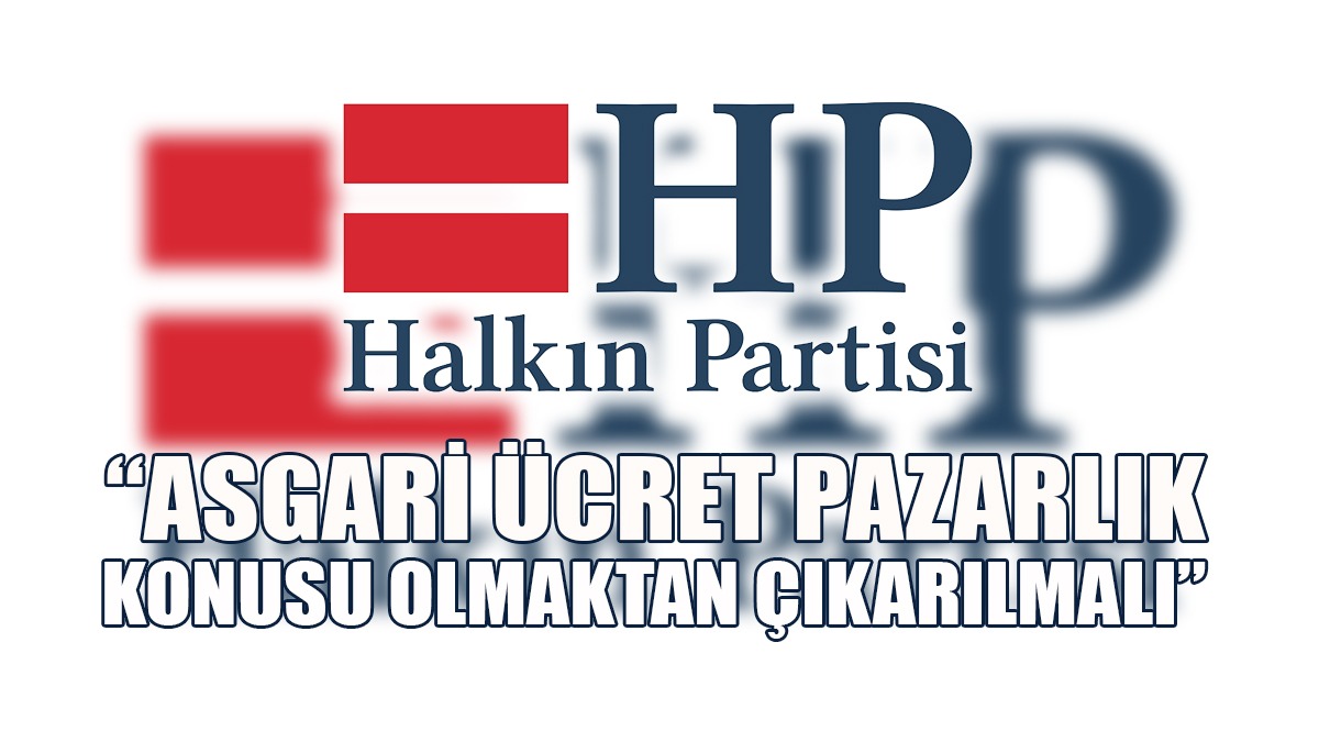 HP: Asgari Ücret En Düşük Memur Maaşına Endekslenmelidir