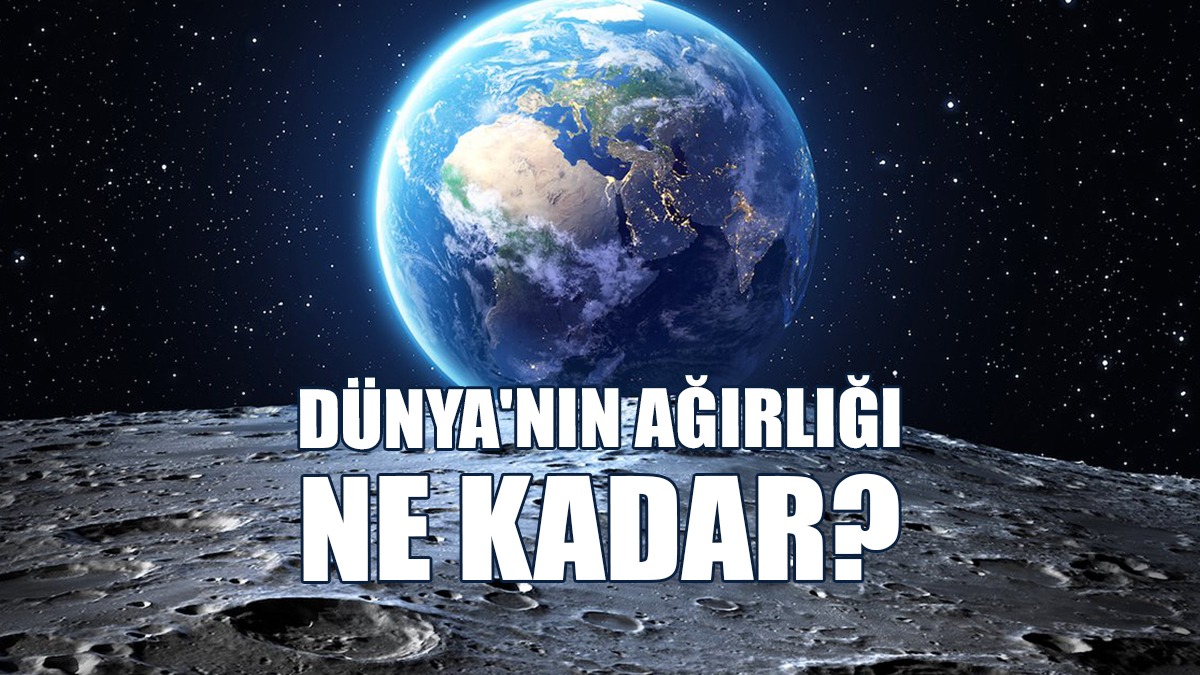 Dünya'nın Ağırlığı Ne Kadar?