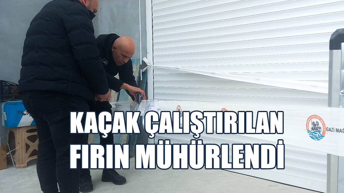 Gazimağusa’da Kaçak Çalıştırılan Fırın Mühürlendi