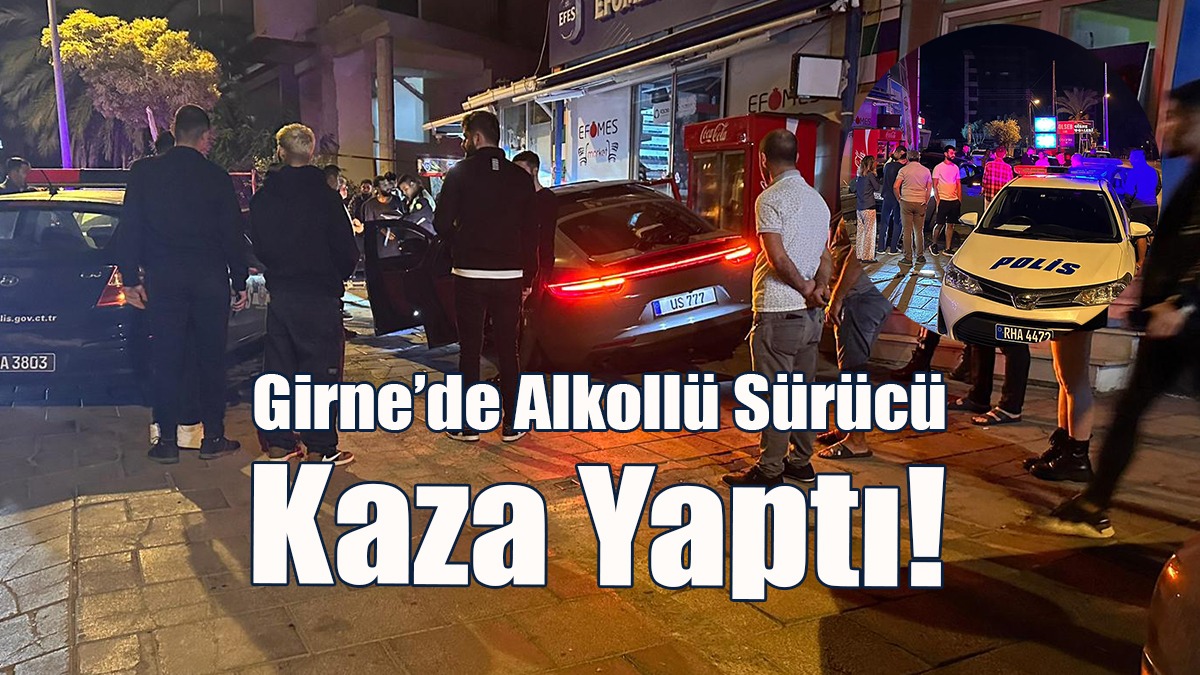 Girne’de Alkollü Sürücü Kaza Yaptı!