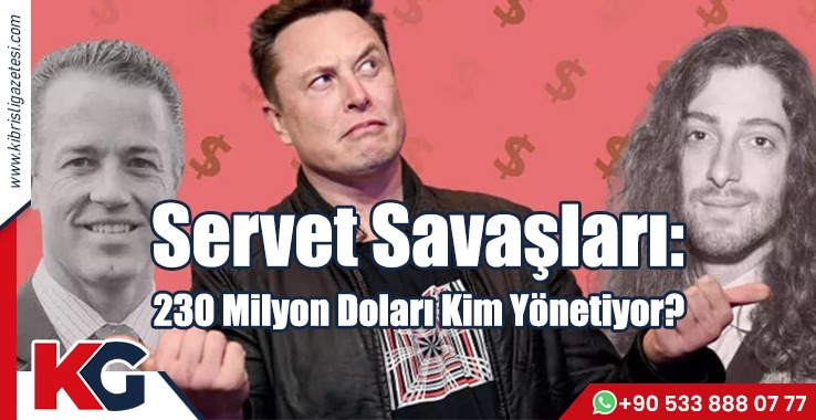 Servet Savaşları: 230 Milyon Doları Kim Yönetiyor?