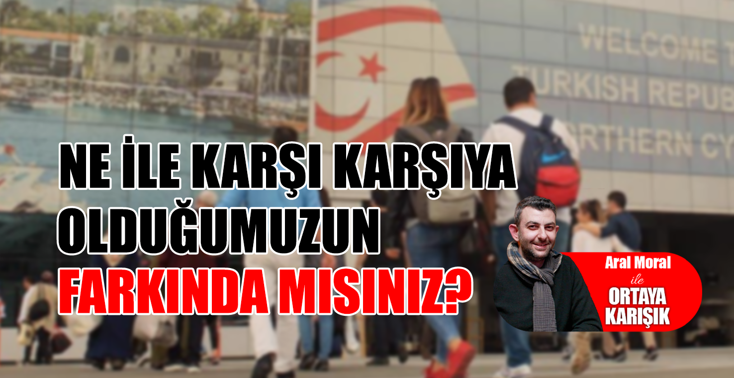 Ne İle Karşı Karşıya Olduğumuzun Farkında mısınız?