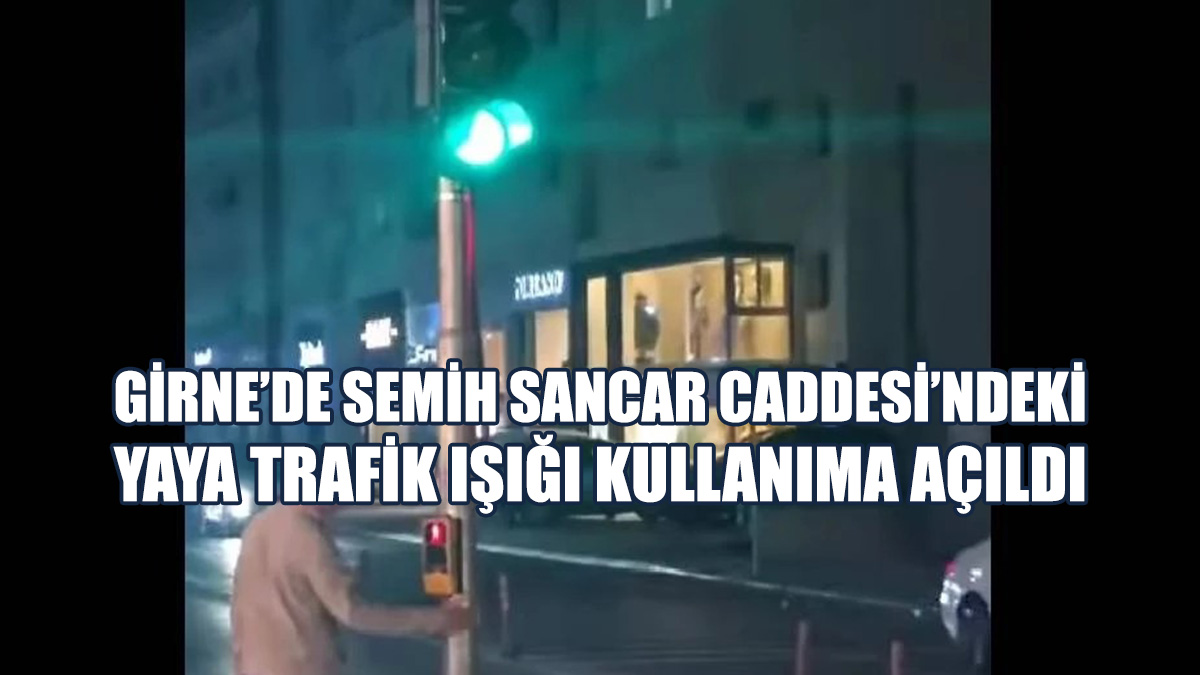 Girne’de Semih Sancar Caddesi’ndeki Yaya Trafik Işığı Kullanıma Açıldı