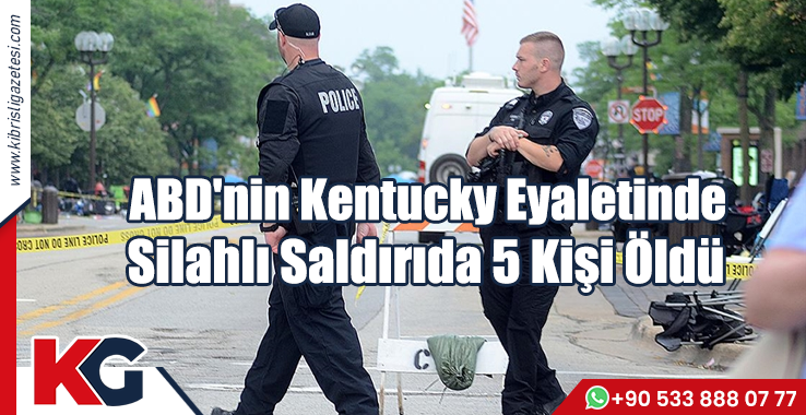 ABD'nin Kentucky Eyaletinde Silahlı Saldırıda 5 Kişi Öldü