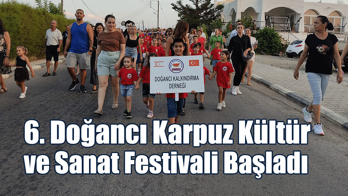 6. Doğancı Karpuz Kültür ve Sanat Festivali Başladı