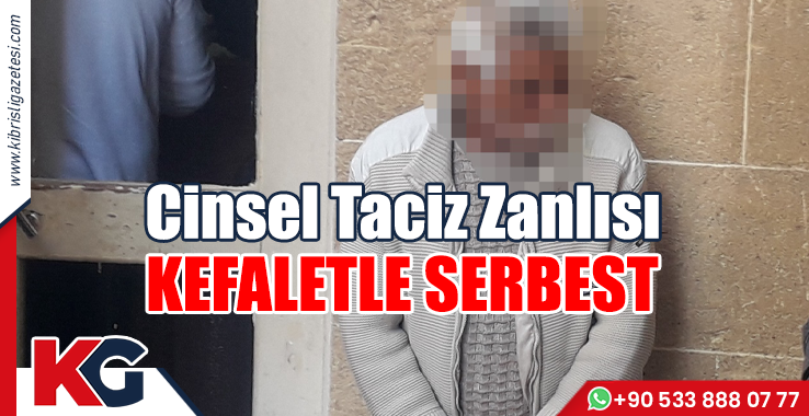 Cinsel Taciz Zanlısı Kefaletle Serbest