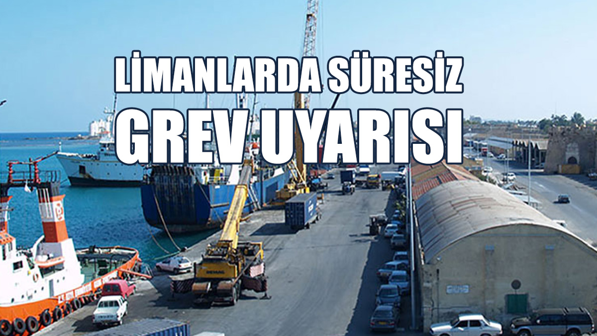 “Olumsuz Bir Koşul Olması Halinde Limanlarda Süresiz Greve Gidilecektir”