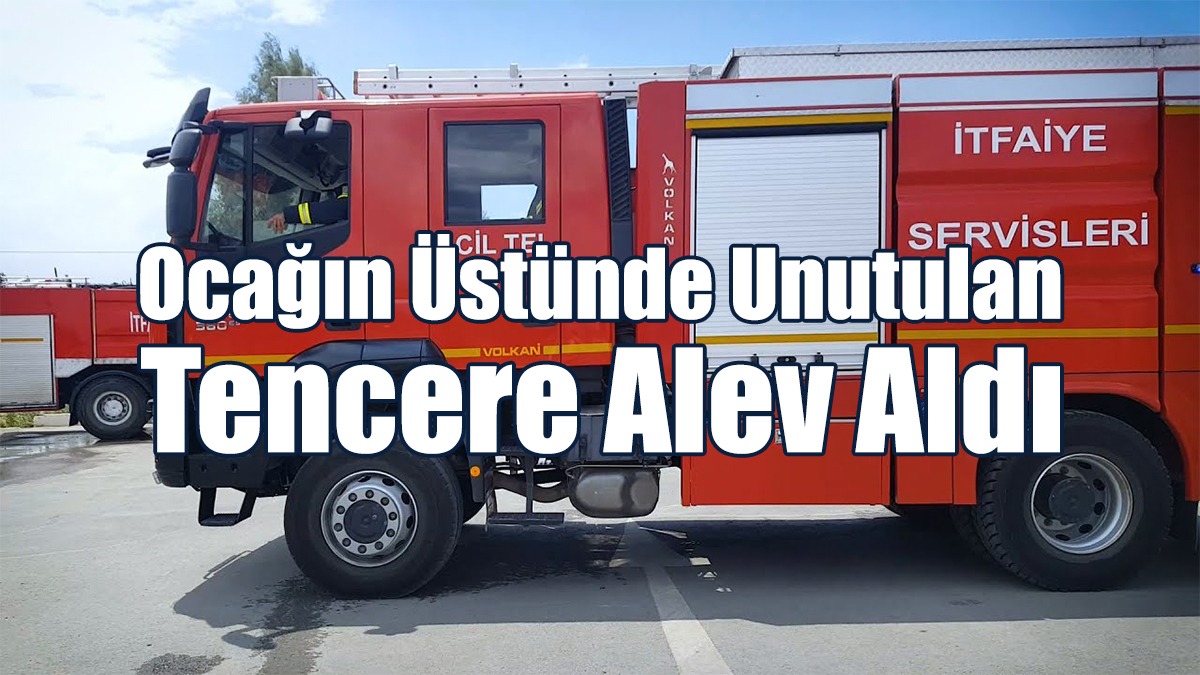 Ocağın Üstünde Unutulan Tencere Alev Aldı