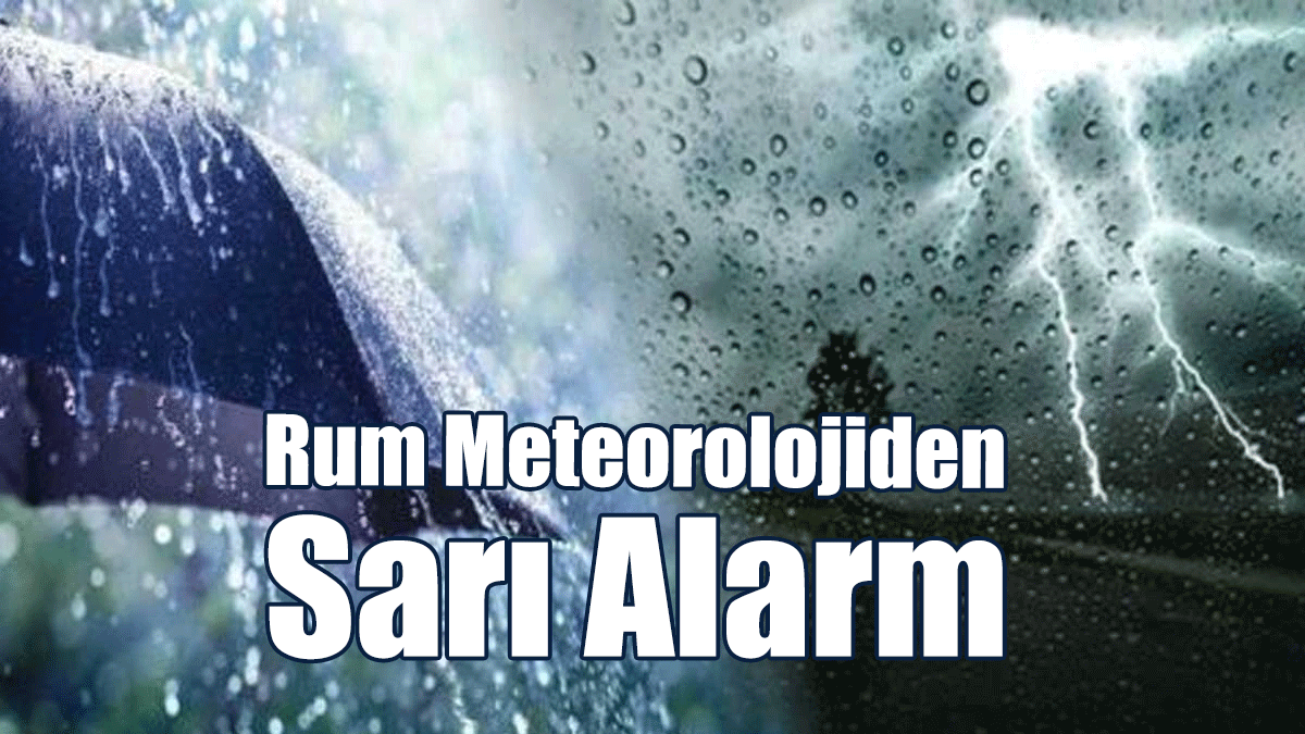 Rum Meteorolojiden Sarı Alarm