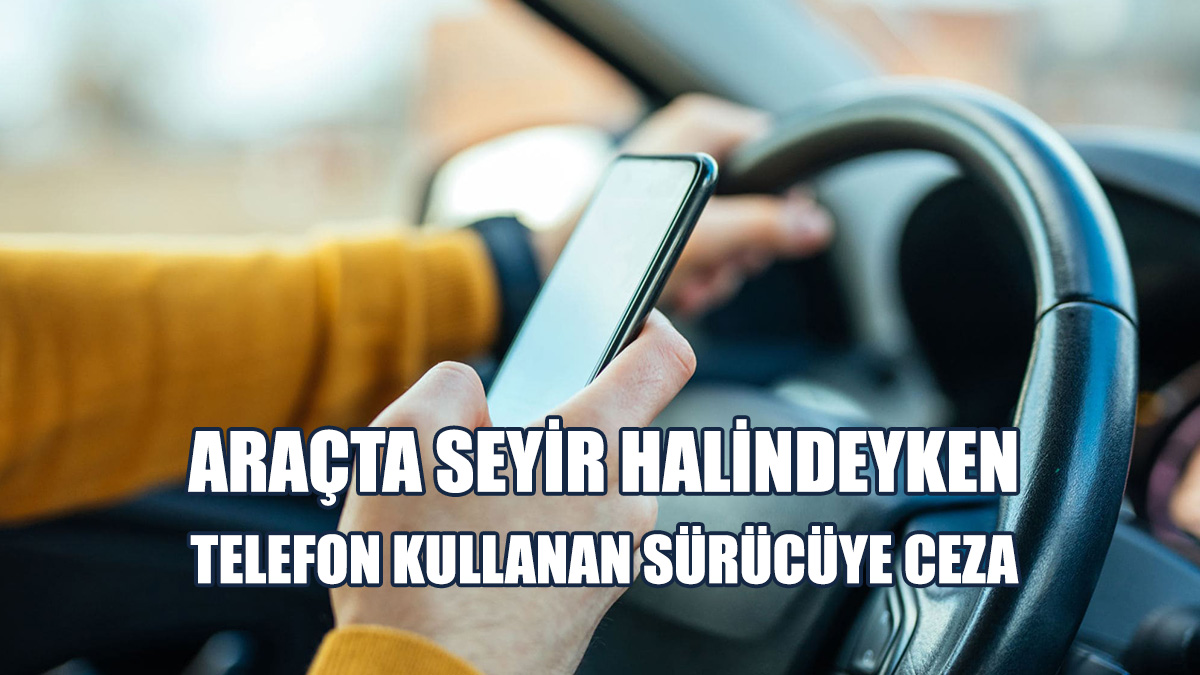 Sürücüye Bin 810 TL Para Ve 15 Puan Cezası Kesildi