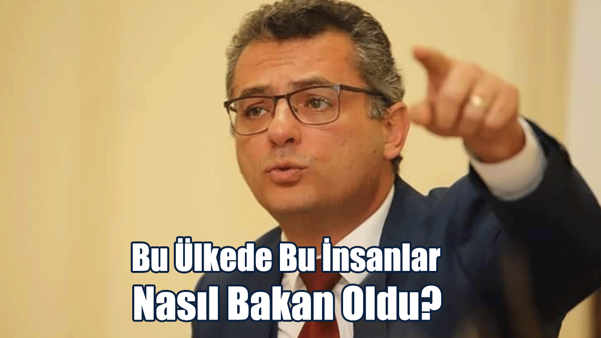 Erhürman: Bu Ülkede Bu İnsanlar Nasıl Bakan Oldu?
