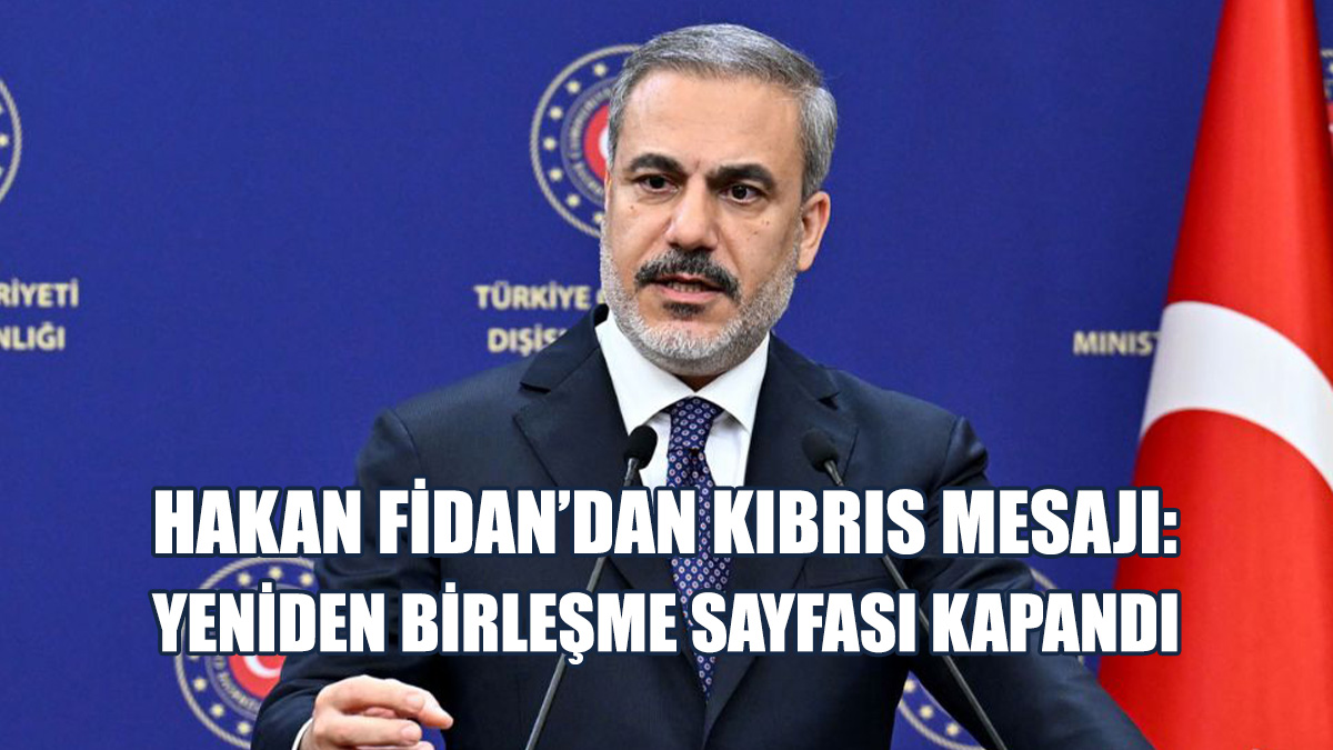Hakan Fidan’dan Kıbrıs Mesajı...