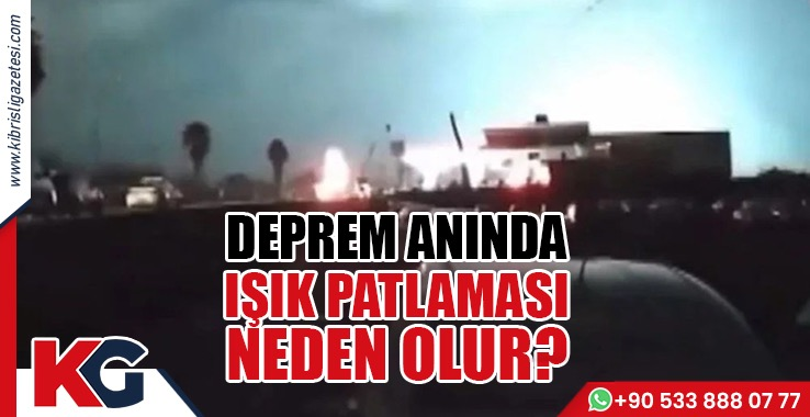 Deprem Anında  Işık Patlaması Neden Olur