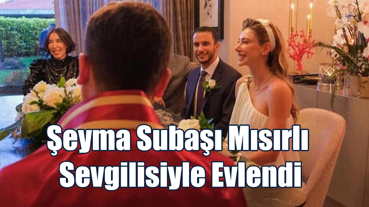 Şeyma Subaşı ile Mohammed Alsaloussi Evlendi