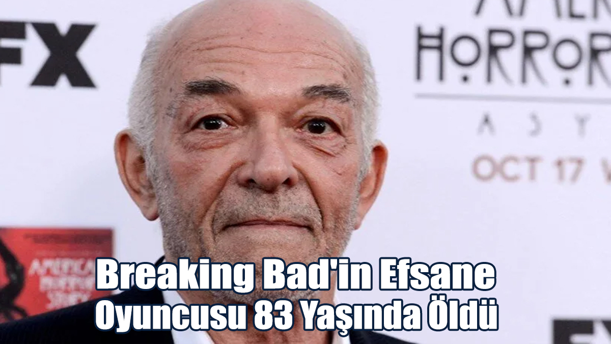 Breaking Bad'in Efsane Oyuncusu 83 Yaşında Öldü