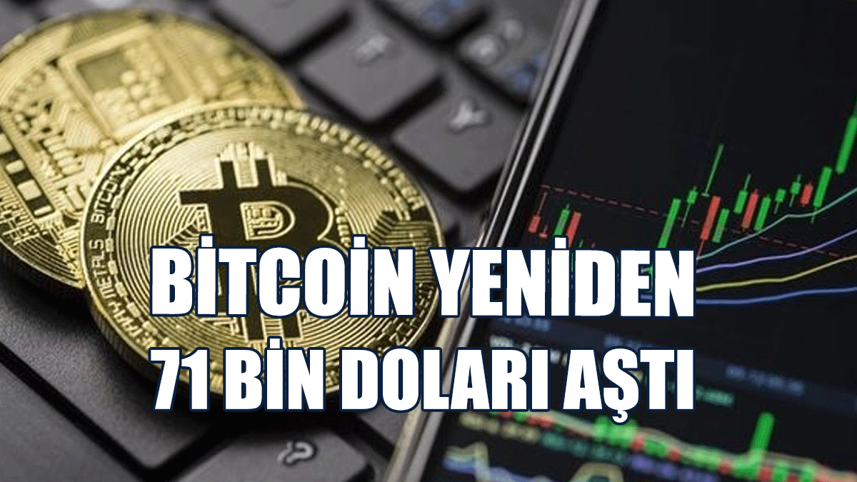 Bitcoin Yeniden 71 Bin Doları Aştı