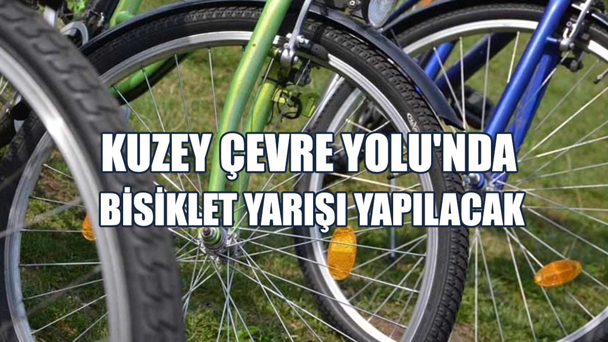 Kuzey Çevre Yolu'nda Bisiklet Yarışı Yapılacak