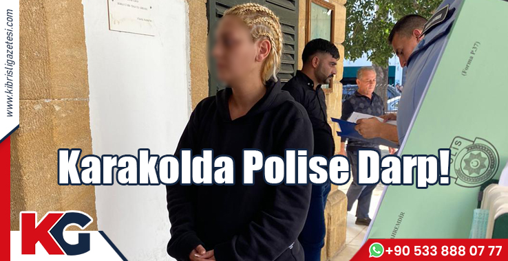 Karakolda Polise Darp!