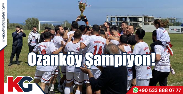 Ozanköy Şampiyon!