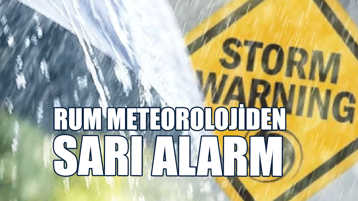 Rum Meteorolojiden Sarı Alarm