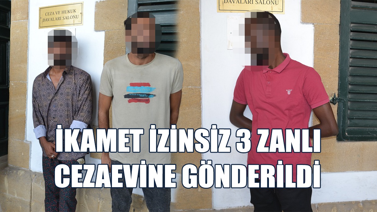 KKTC'de İkamet İzinsiz Bulunan 3 Kişi Tutuklu Yargılanacak