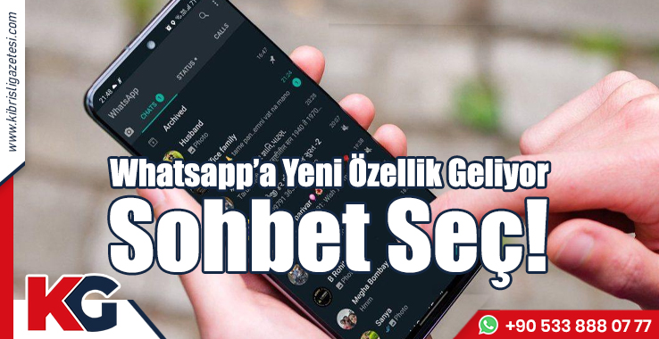 Whatsapp'a Yeni Özellik Geliyor; Sohbet Seç