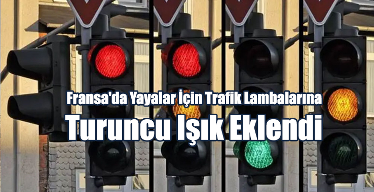 Fransa'da Yayalar İçin Trafik Lambalarına Turuncu Işık Eklendi