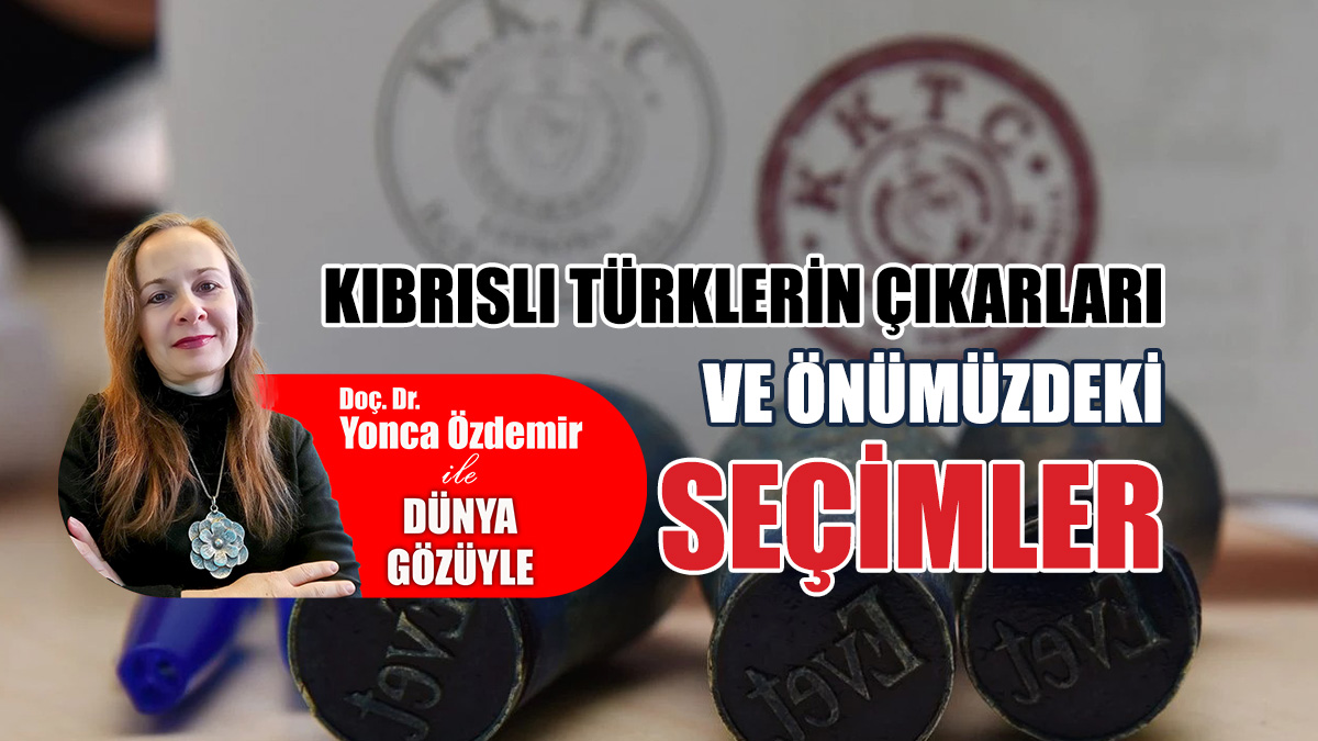 Kıbrıslı Türklerin çıkarları ve önümüzdeki seçimler