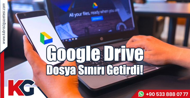 Google Drive Dosya Sınırı Getirdi!