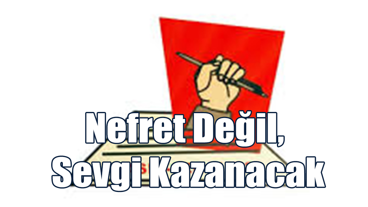 Gürtay: Nefret Değil, Sevgi Kazanacak