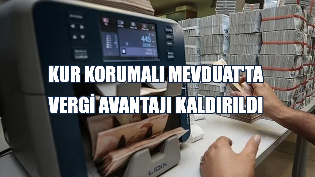 Kur Korumalı Mevduat'ta Vergi Avantajı Kaldırıldı