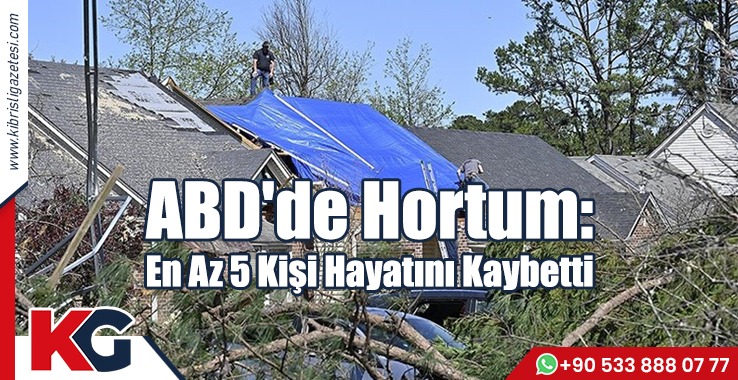 ABD'de Hortum: En Az 5 Kişi Hayatını Kaybetti