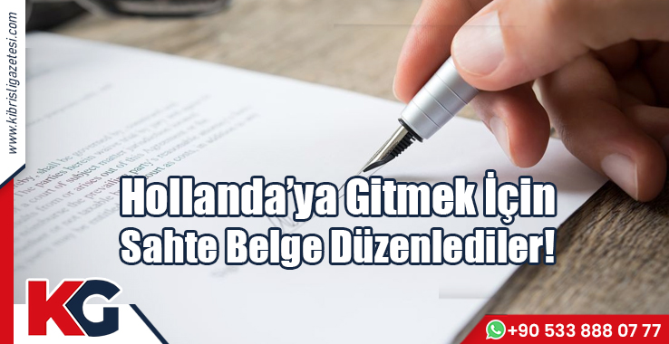 Hollanda’ya Gitmek İçin Sahte Belge Düzenlediler!