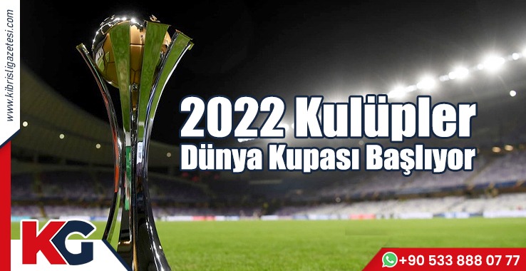 2022 Kulüpler Dünya Kupası Başlıyor!
