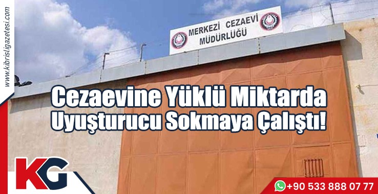 Cezaevine Yüklü Miktarda Uyuşturucu Sokmaya Çalıştı!