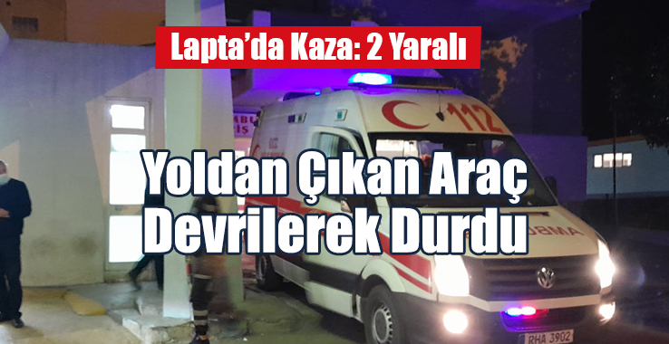 Lapta’da Kaza: 2 Yaralı