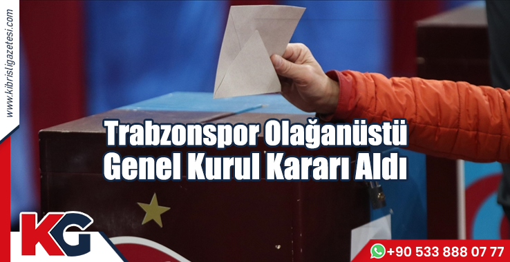 Trabzonspor Olağanüstü Genel Kurul Kararı Aldı!