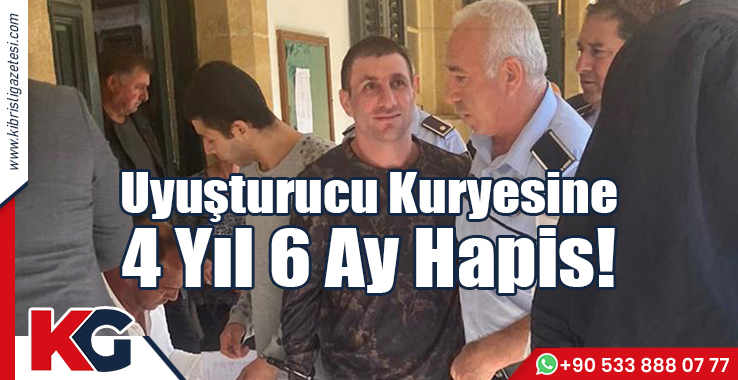 Uyuşturucu Kuryesine 4 Yıl 6 Ay Hapis!