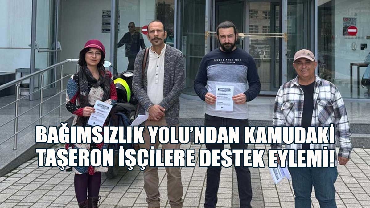 Bağımsızlık Yolu’ndan Kamudaki Taşeron İşçilere Destek Eylemi!