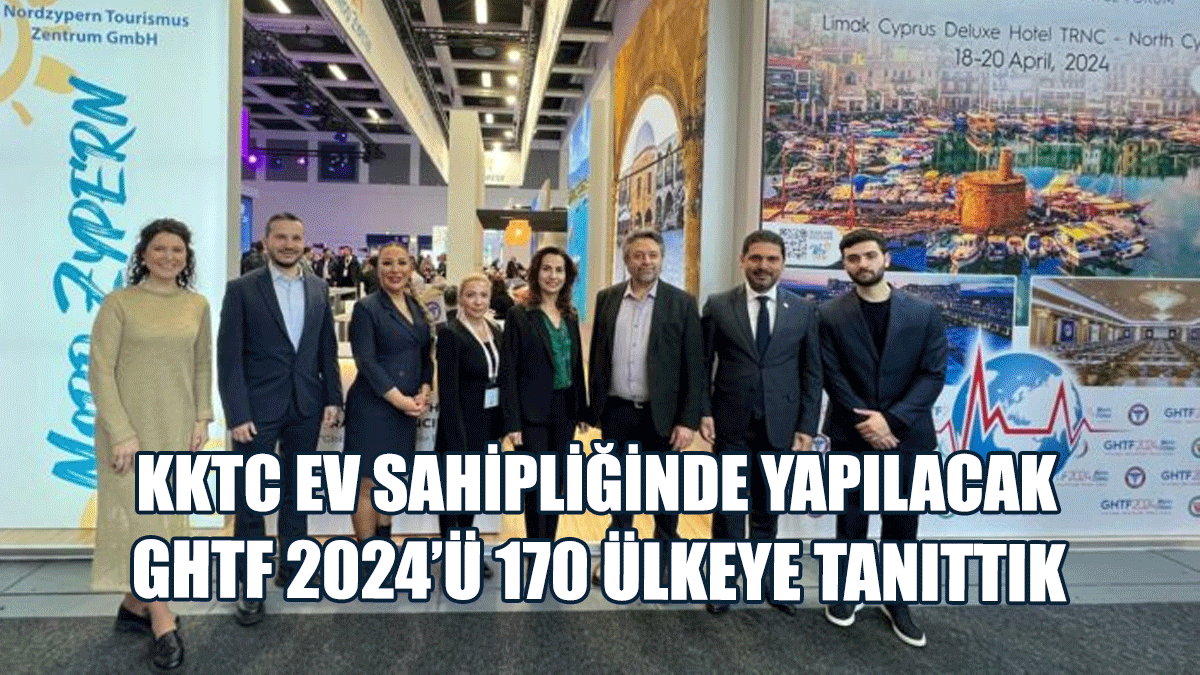 Savaşan: KKTC Ev Sahipliğinde Yapılacak GHTF 2024’ü 170 Ülkeye Tanıttık