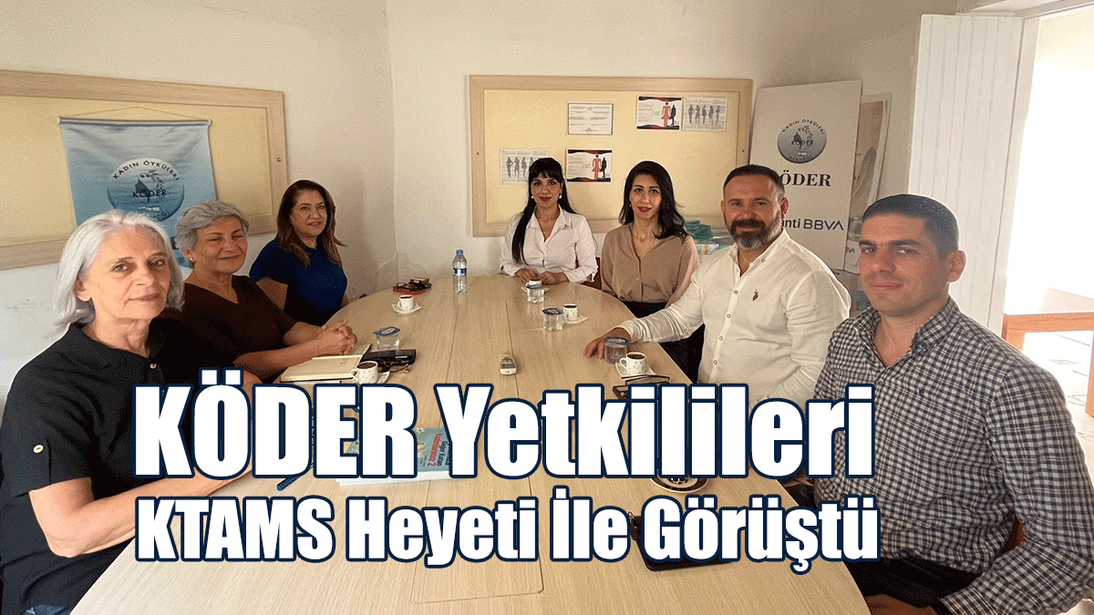 KÖDER Yetkilileri, KTAMS Heyeti İle Görüştü